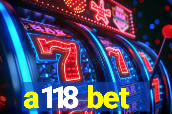 a118 bet